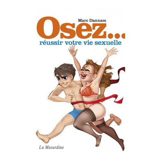 Osez réussir votre vie sexuelle