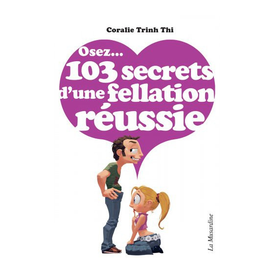 Osez...103 secrets d'une fellation réussie