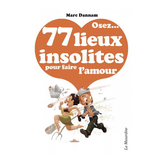 Osez ... 77 lieux insolites pour faire l'amour