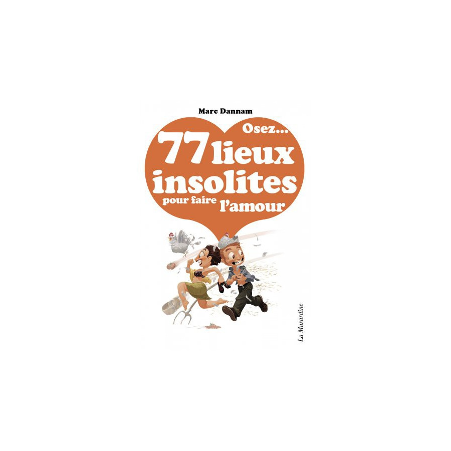 Osez ... 77 lieux insolites pour faire l'amour Osez ... 77 lieux insolites pour faire l'amour