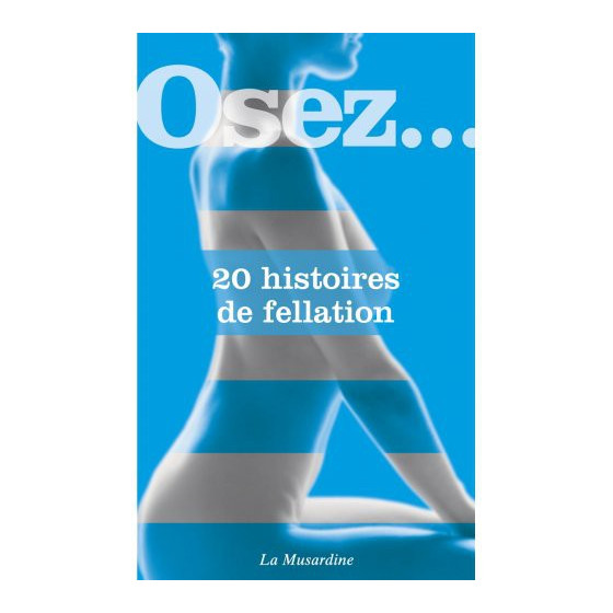 Osez.... 20 histoires de fellation
