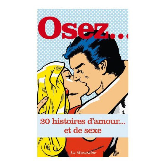 Osez.. 20 histoires d'amour et de sexe