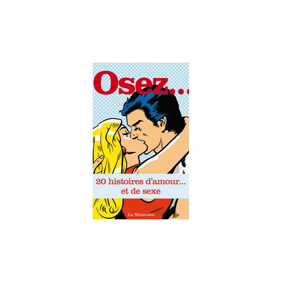 Osez.. 20 histoires d'amour et de sexe Osez.. 20 histoires d'amour et de sexe