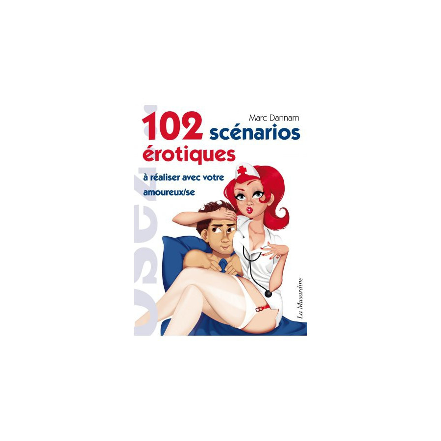 102 Scénarios érotiques 102 Scénarios érotiques