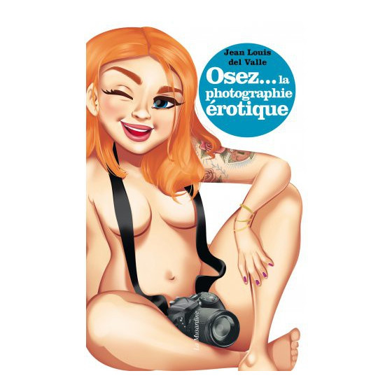 Osez la photographie érotique